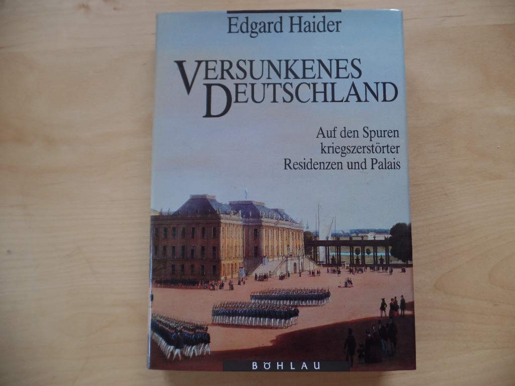 Versunkenes Deutschland: Auf den Spuren kriegszerstörter Residenzen und Palais Books