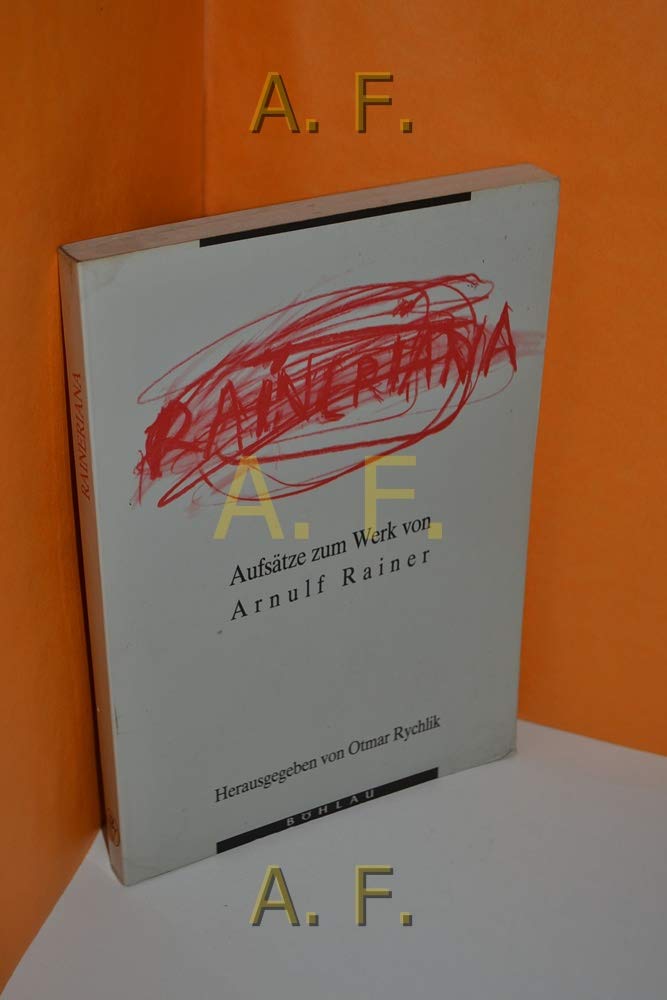 Raineriana: Aufsätze zum Werk von Arnulf Rainer Books