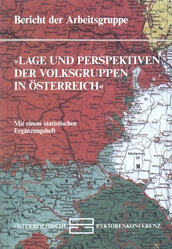 Lage und Perspektiven der Volksgruppen in Österreich: Teil 1: Arbeitsbericht. Teil 2: Statistisches Ergänzungsheft / Arbeitsbericht Books