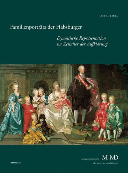 Familienporträts der Habsburger. Dynastische Repräsentation im Zeitalter der Aufklärung Film, Art & Culture