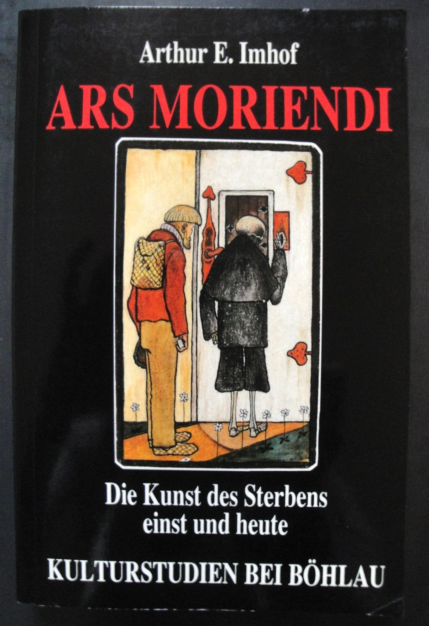 Ars moriendi. Die Kunst des Sterbens einst und heute: Die Kunst des Sterbens - einst und jetzt (Kulturstudien: Bibliothek der Kulturgeschichte. ... für Historische Anthropologie in Wien) Books
