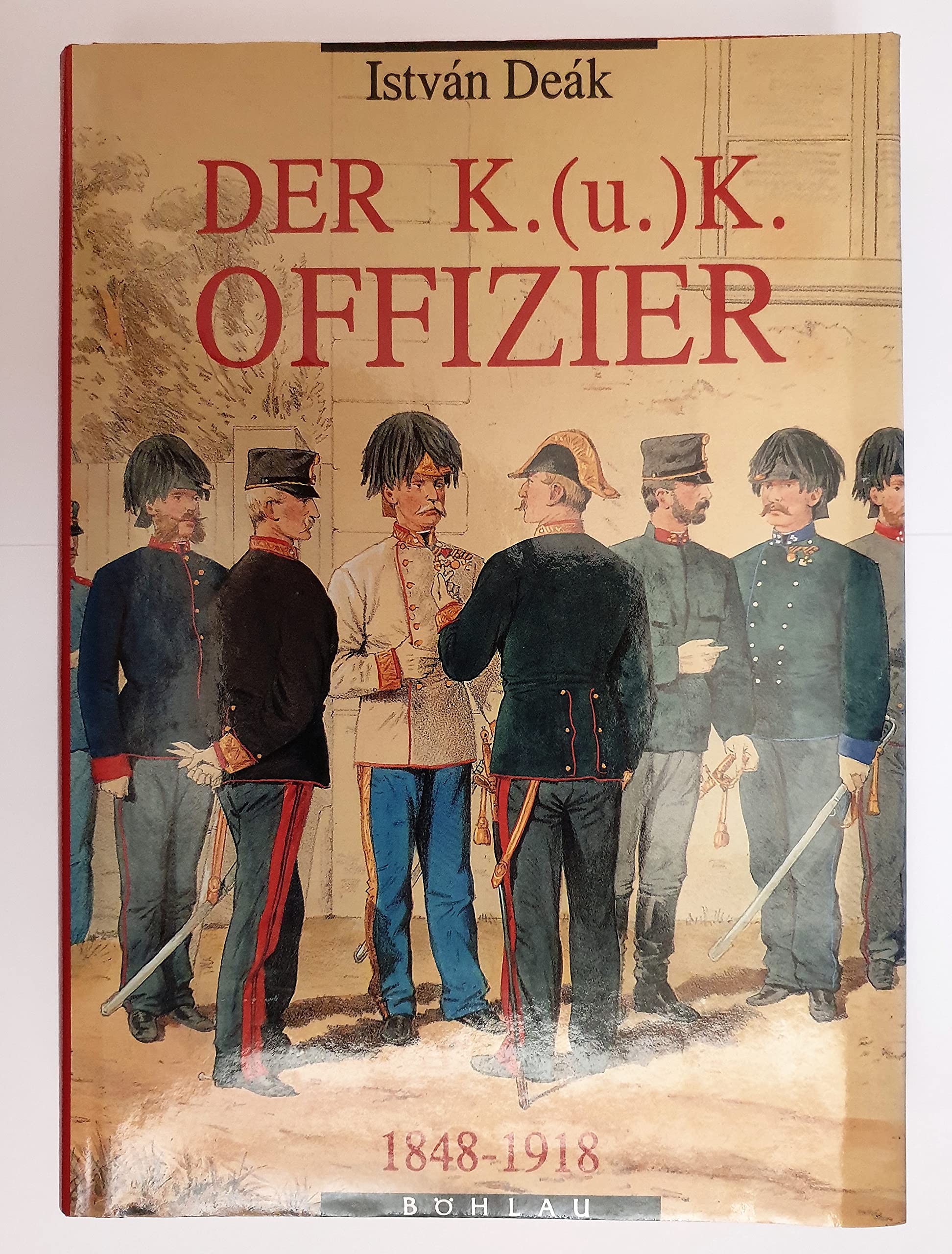 Der k.(u.)k. Offizier 1848-1918 Politics & History