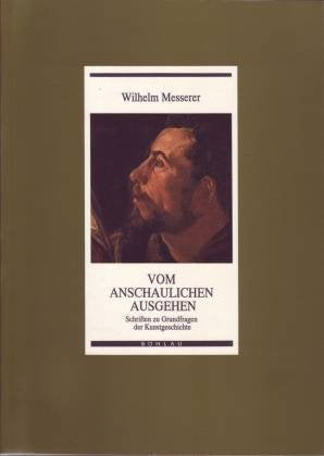 Vom Anschaulichen ausgehen. Schriften zu Grundfragen der Kunstgeschichte Film, Art & Culture