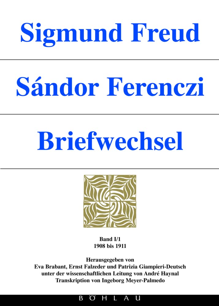 Briefwechsel, 6 Bde., Bd.1/1, 1908-1911: Bd. I/1: 1908-1911. Herausgegeben von: Ernst Falzeder, Eva Brabant und Patrizia Giampieri-Deutsch (Sigmund Freud - Sándor Ferenczi. Briefwechsel, Band 1) Essays & Short Stories