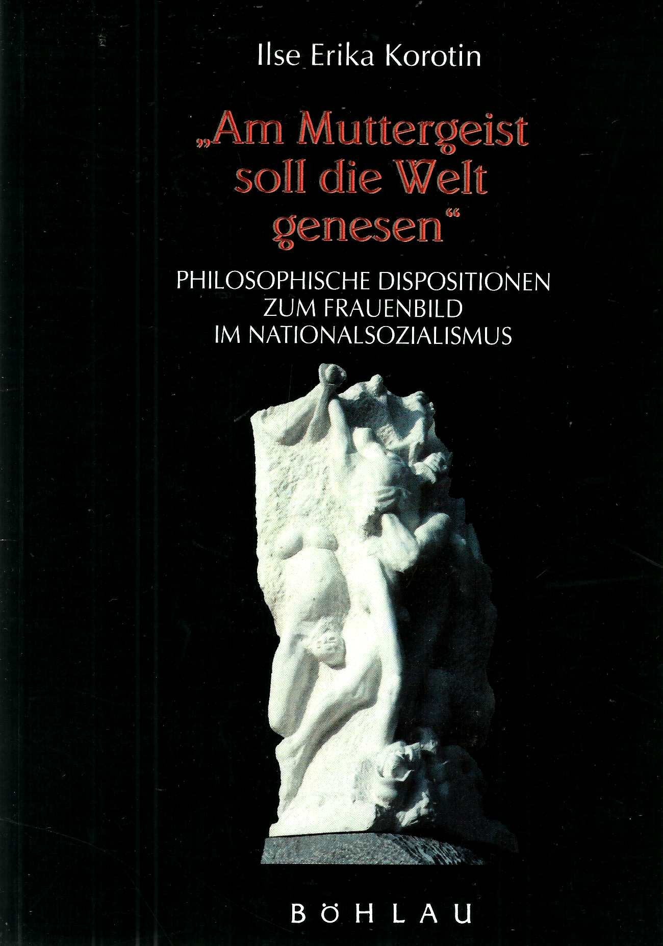 Am Muttergeist soll die Welt genesen. Philosophische Dispositionen zum Frauenbild im Nationalsozialismus Philosophy