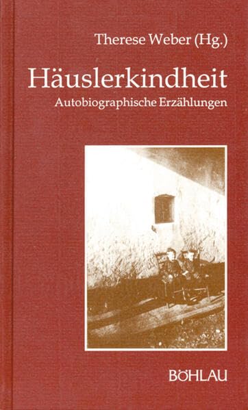 Häuslerkindheit: Autobiographische Erzählungen (Damit es nicht verlorengeht...) Social Sciences