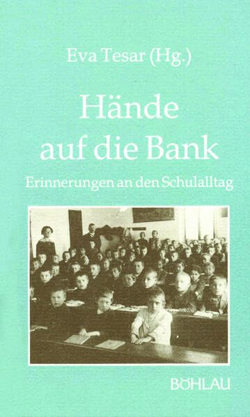 Hände auf die Bank: Erinnerungen an den Schulalltag (Damit es nicht verlorengeht...) Books