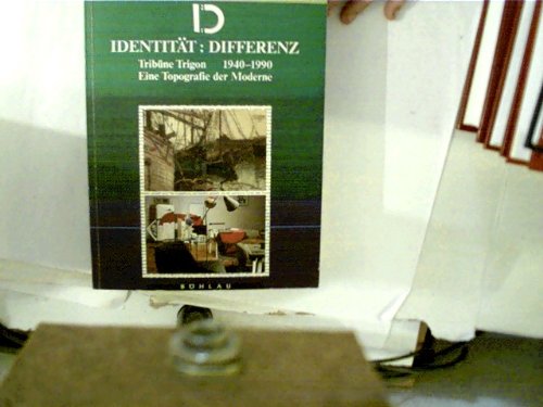 Identität: Differenz: Tribüne Trigon 1940-1990. Eine Topografie der Moderne Books