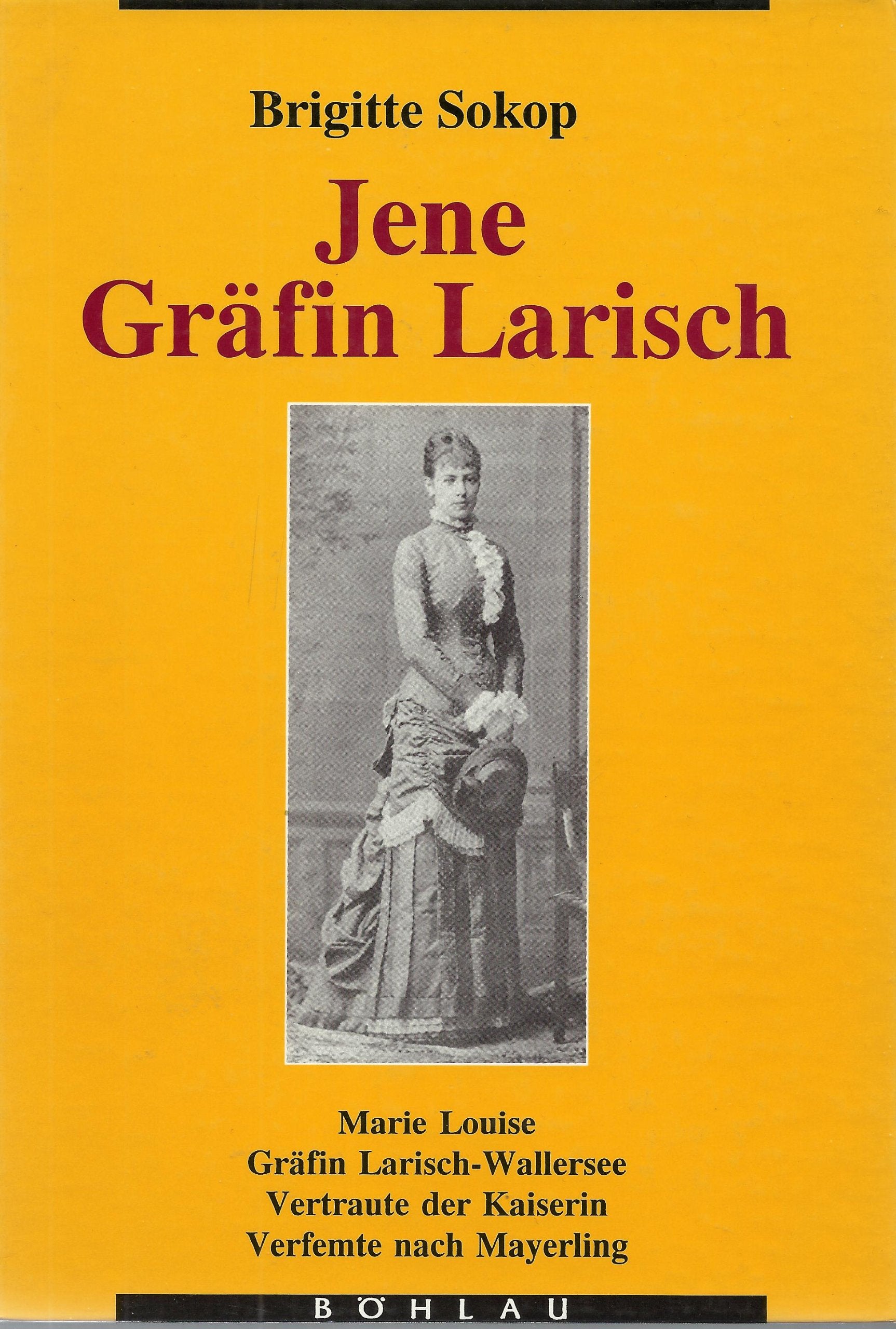 Jene Gräfin Larisch. Marie Louise Gräfin Larisch-Wallersee. Vertraute der Kaiserin - Verfemte nach Mayerling Books