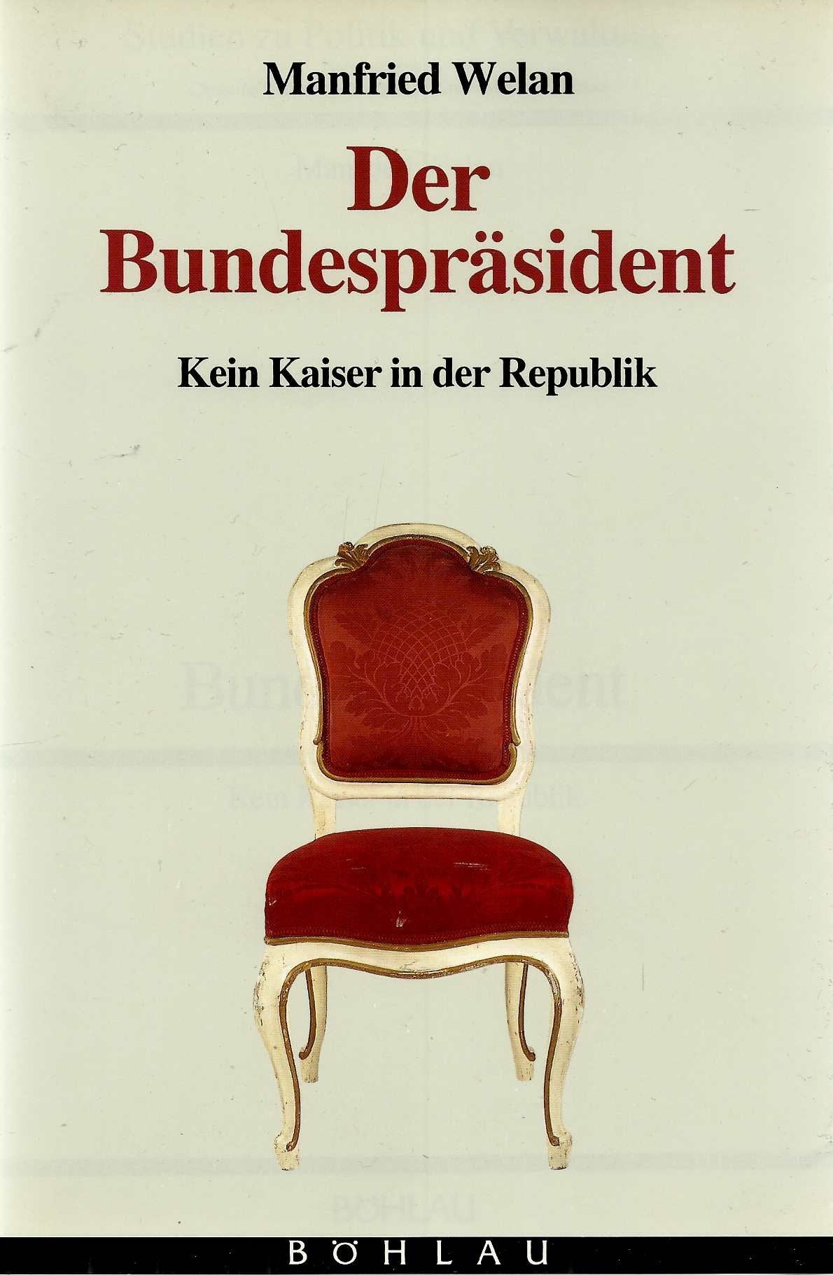 Der Bundespräsident. Kein Kaiser in der Republik (Studien zu Politik und Verwaltung) Law