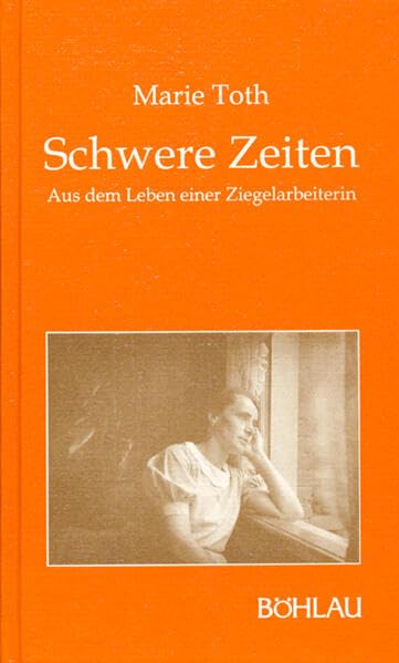Schwere Zeiten: Aus dem Leben einer Ziegelarbeiterin. Bearb. v. Michael H. Salvesberger (Damit es nicht verlorengeht...) Memories