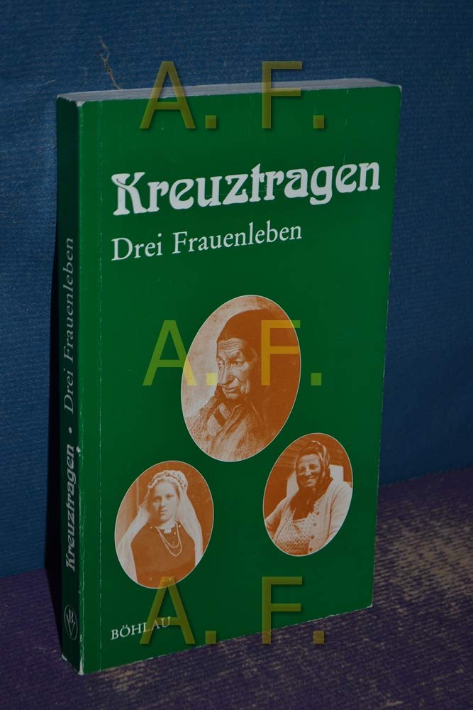 Kreuztragen: Drei Frauenleben (Damit es nicht verlorengeht...) Books
