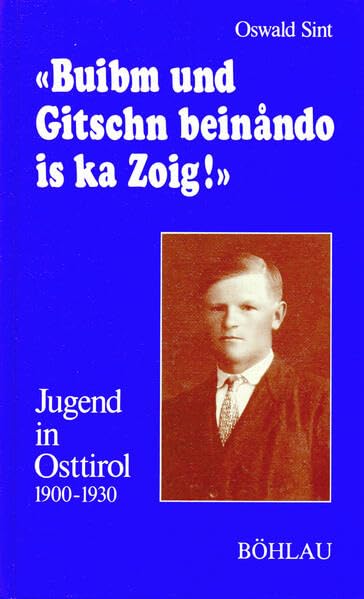 Buibm und Gitschn beinando is ka Zoig: Jugend in Osttirol 1900-1930 (Damit es nicht verlorengeht...) Books