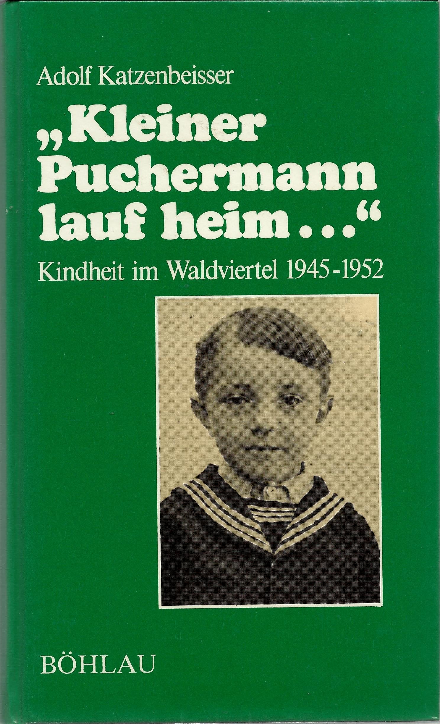 »Kleiner Puchermann lauf heim...«: Kindheit im Waldviertel 1945-1952 (Damit es nicht verlorengeht...) Books