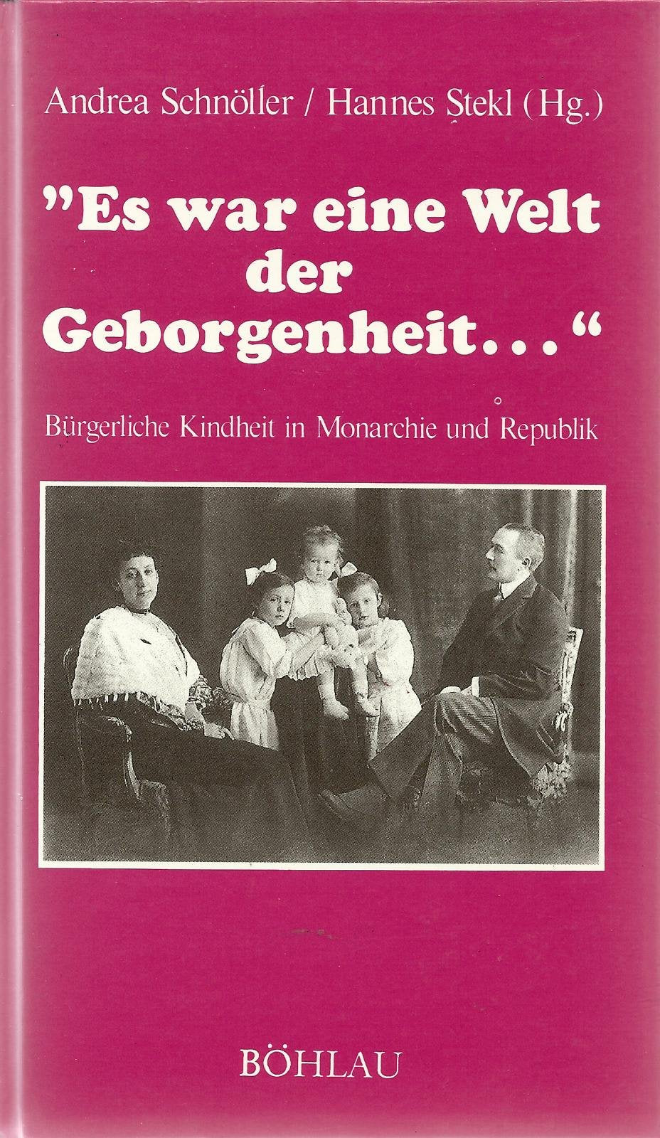 Es war eine Welt der Geborgenheit...: Bürgerliche Kindheit in Monarchie und Republik (Damit es nicht verlorengeht...) Parents & Children