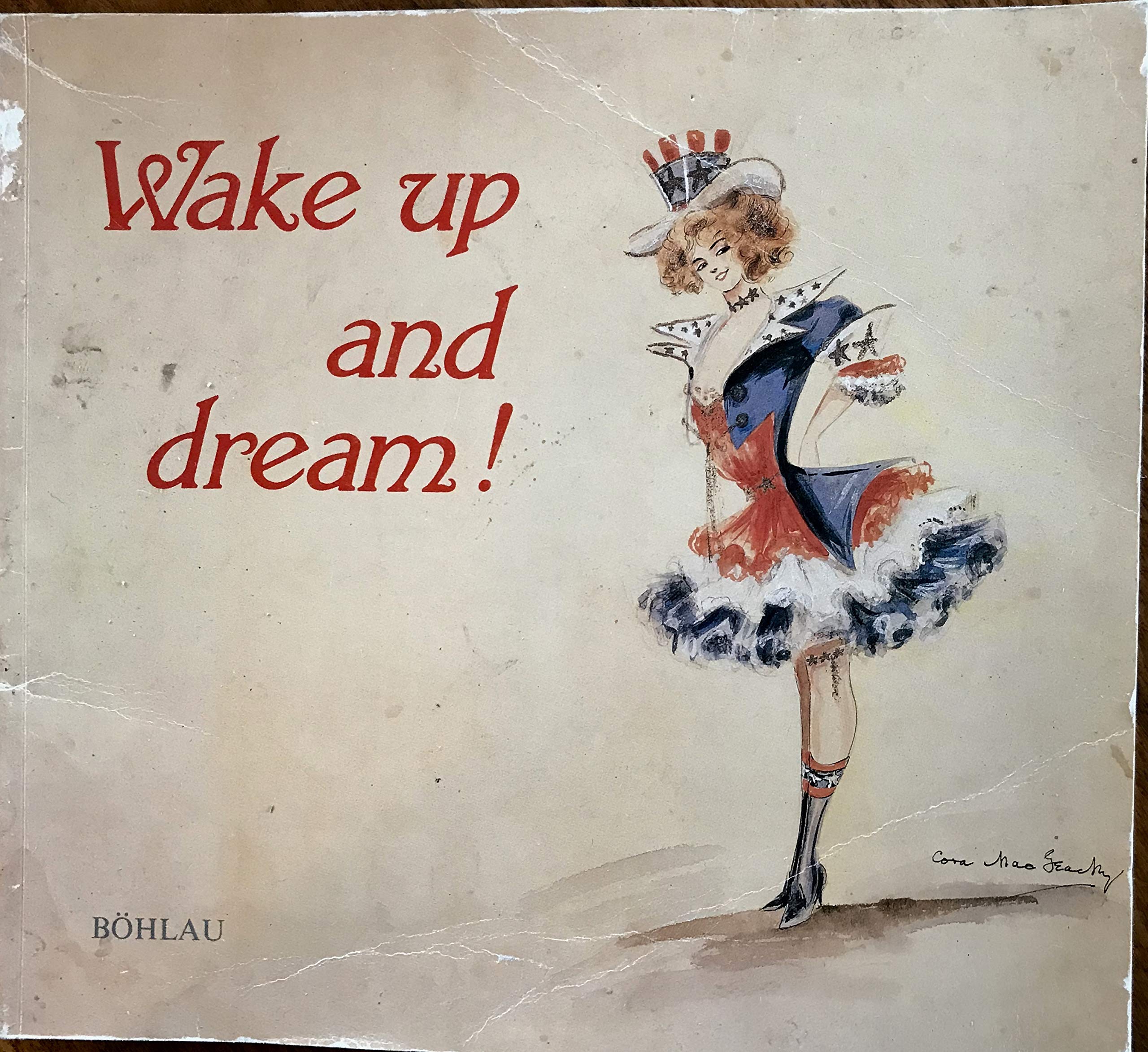 Wake up and dream!: Costume Designs for Broadway Musicals 1900-1925 from the Theatre Collesction of the Austrian National Library /Kostümentwürfe zu ... der Österreichischen Nationalbibliothek) Books