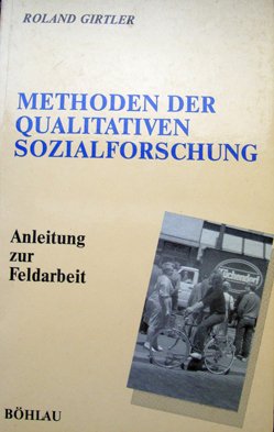 Methoden der qualitativen Sozialforschung: Anleitung zur Feldarbeit (Studien zur qualitativen Sozialforschung) Social Sciences
