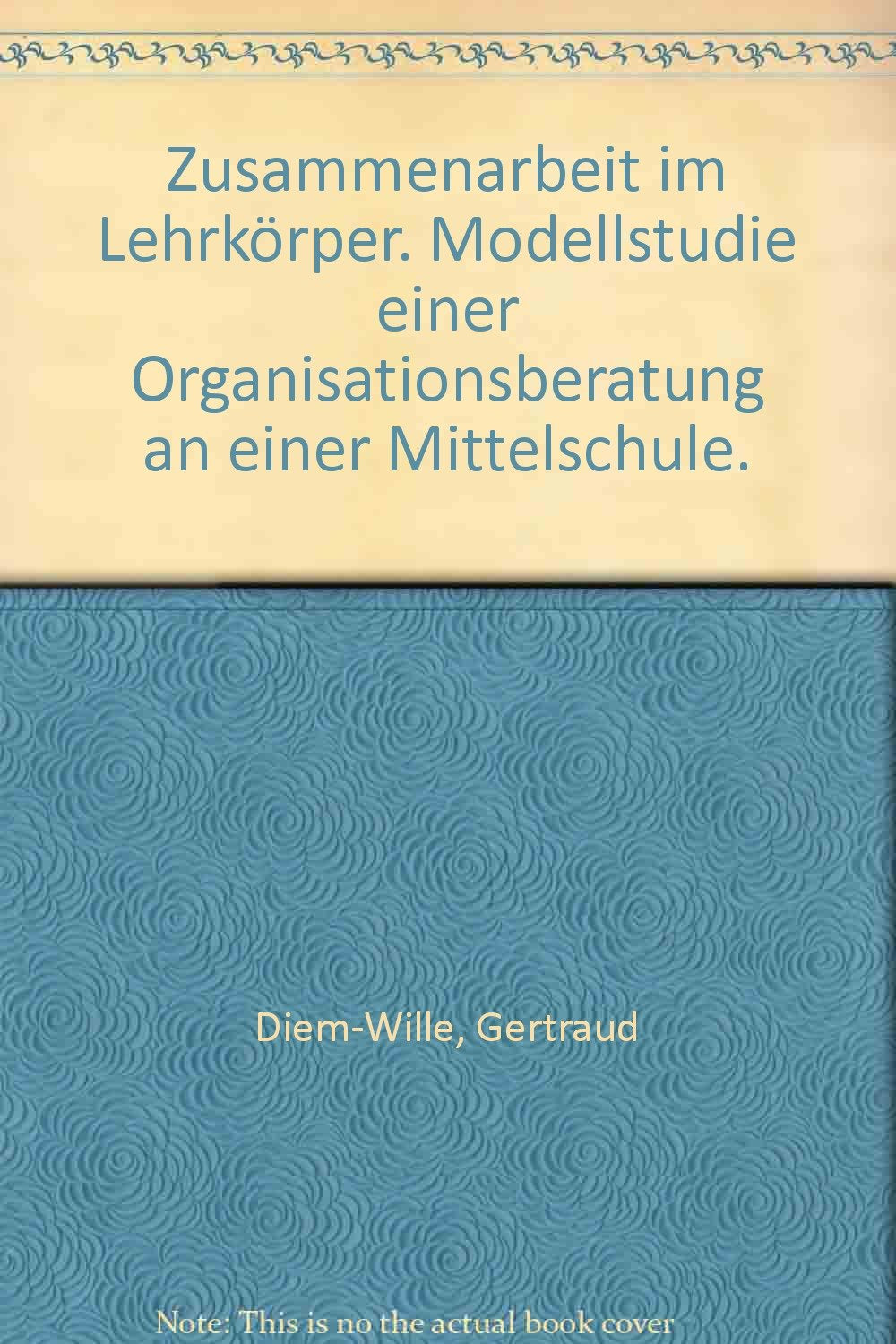Zusammenarbeit im Lehrkörper: Modellstudie einer Organisationsberatung an einer Mittelschule Books