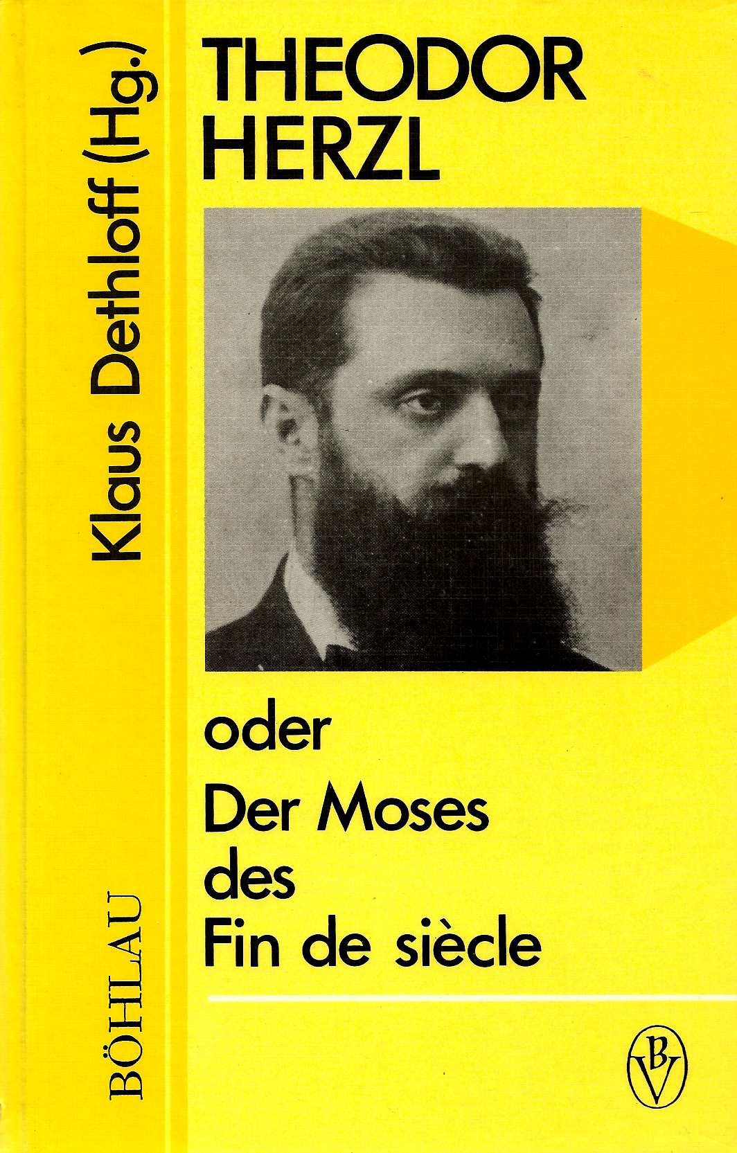Theodor Herzl oder der Moses des Fin de siècle. Monographien zur österreichischen Kultur- und Geistesgeschichte ; 1 book