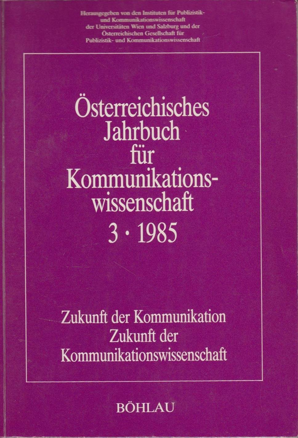 Österreichisches Jahrbuch für Kommunikationswissenschaft: Zukunft der Kommunikation - Zukunft der Kommunikationswissenschaft Books