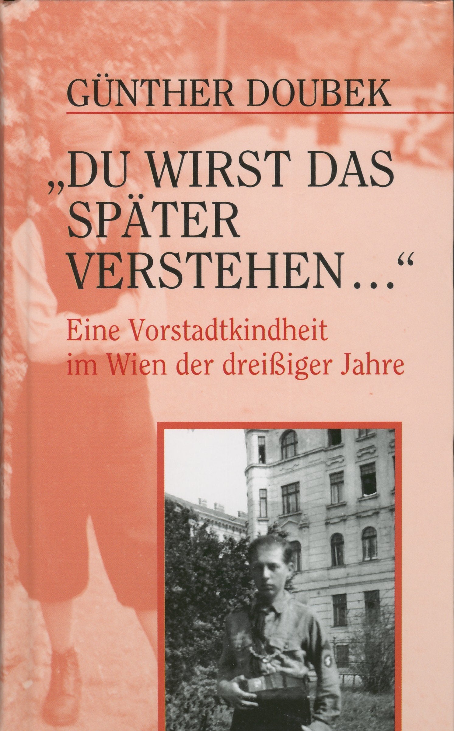 Du wirst das später verstehen... (Eine Vorstadtkindheit im Wien der 30er Jahre) Books