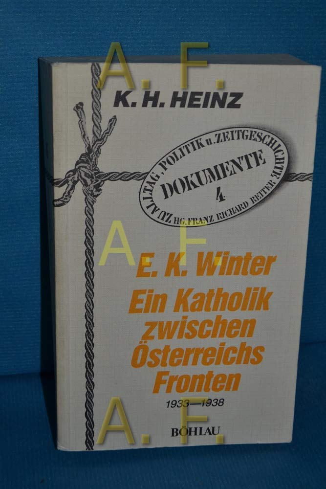 Ernst Karl Winter: Ein Katholik zwischen Österreichs Fronten 1933-1938 (Dokumente zu Alltag, Politik und Zeitgeschichte) Books