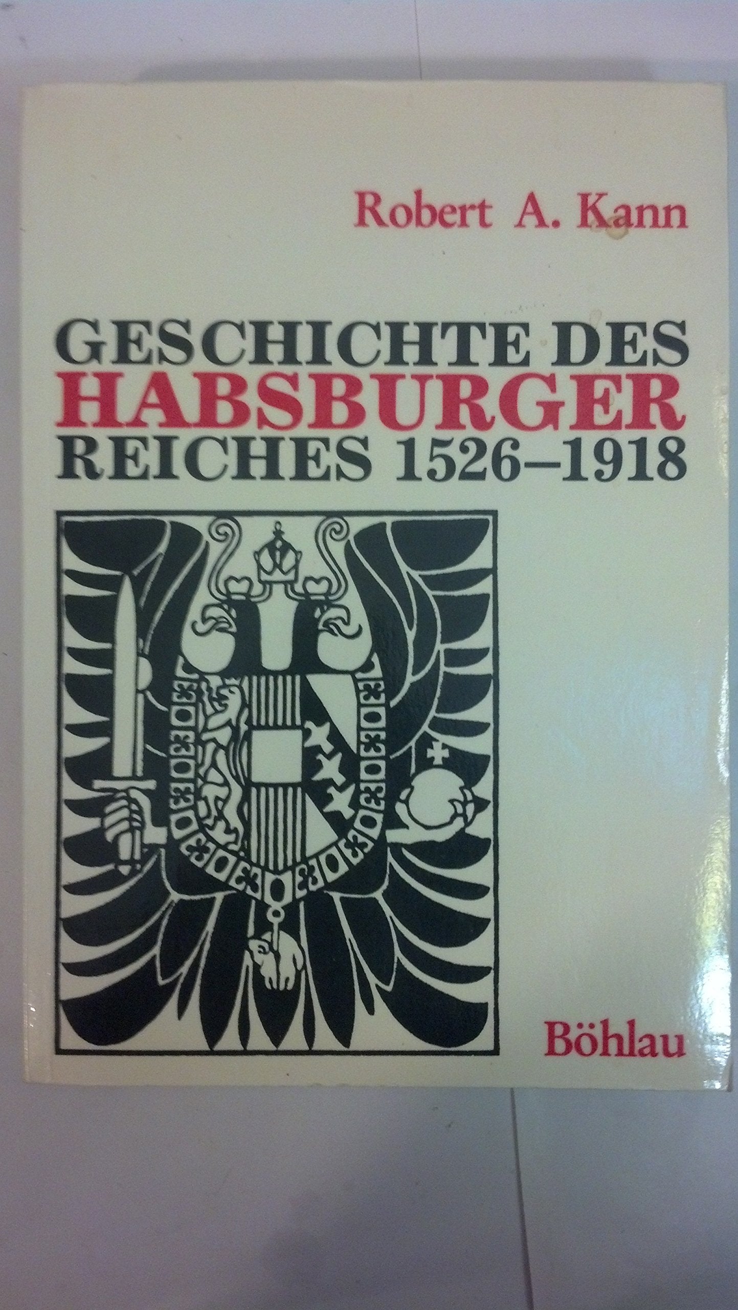 Geschichte des Habsburgerreiches 1526-1918 (Forschungen zur Geschichte des Donauraumes) Politics & History