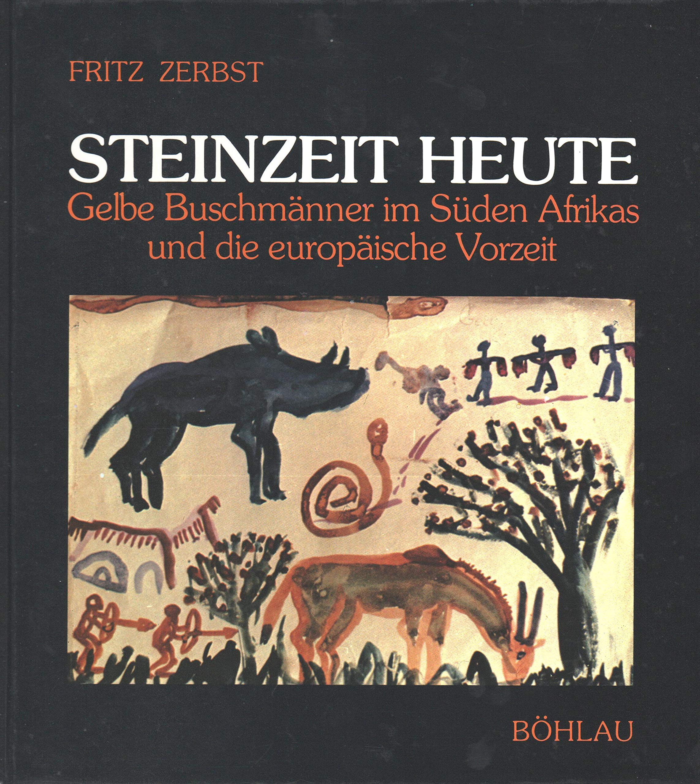 Steinzeit heute: Gelbe Buschmänner im Süden Afrikas und die europäische Vorzeit Books
