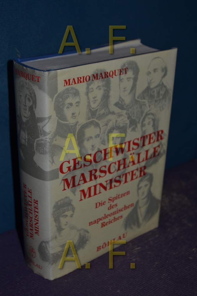 Geschwister, Marschälle, Minister. Die Spitzen des napoleonischen Reiches Books