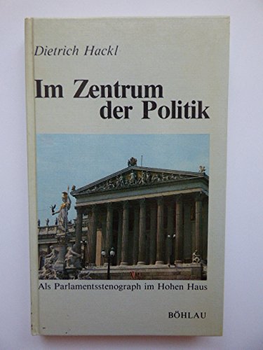 Im Zentrum der Politik: Als Parlamentsstenograph im Hohen Haus Books