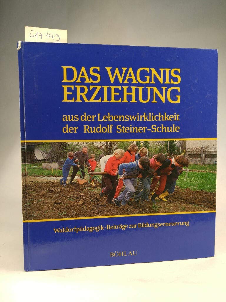 Das Wagnis Erziehung: Von der Lebenswirklichkeit einer Rudolf Steiner-Schule Books