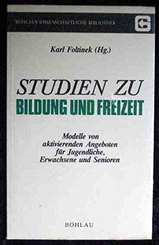 Studien zu Bildung und Freizeit: Modelle von aktivierenden Angeboten für Jugendliche, Erwachsene und Senioren Books