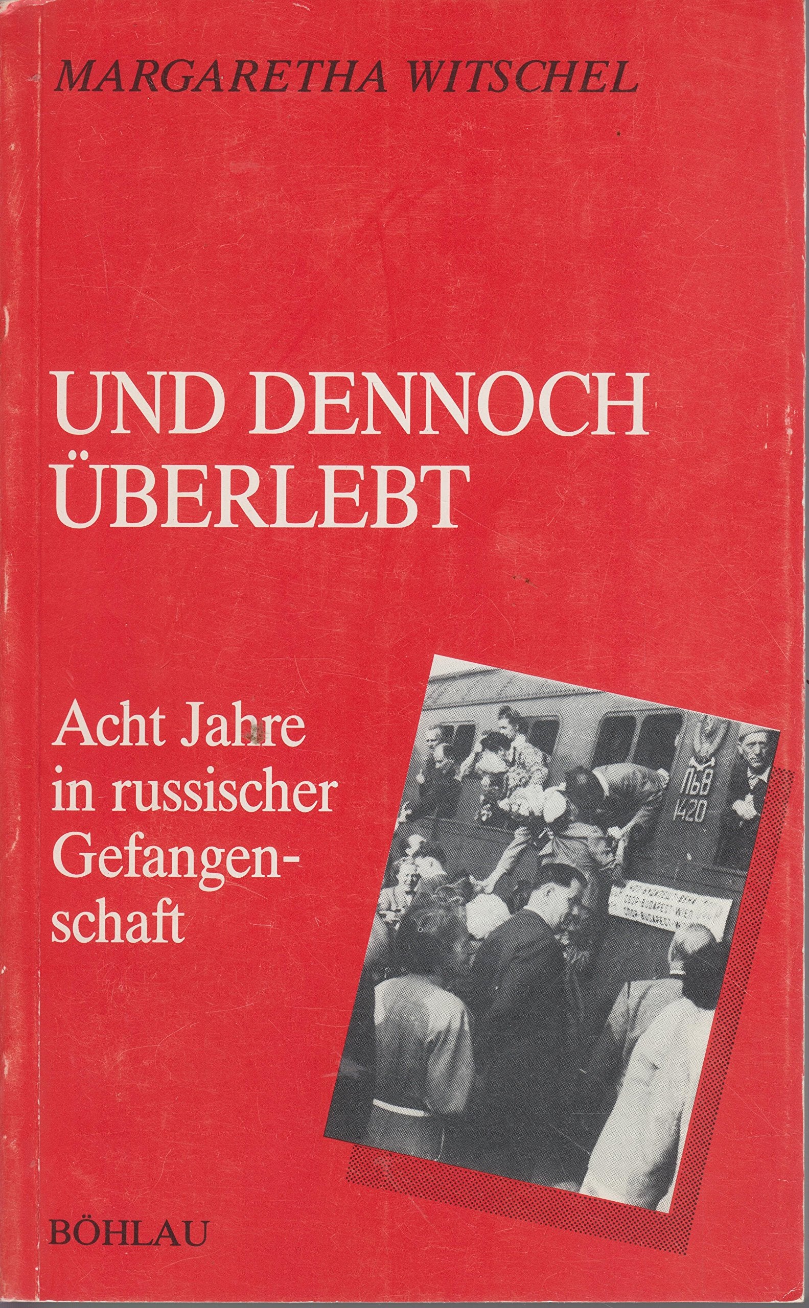Und dennoch überlebt: Acht Jahre in russischer Gefangenschaft Books