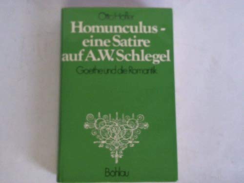 Homunculus - eine Satire auf A. W. Schlegel.: Goethe und die Romantik Books