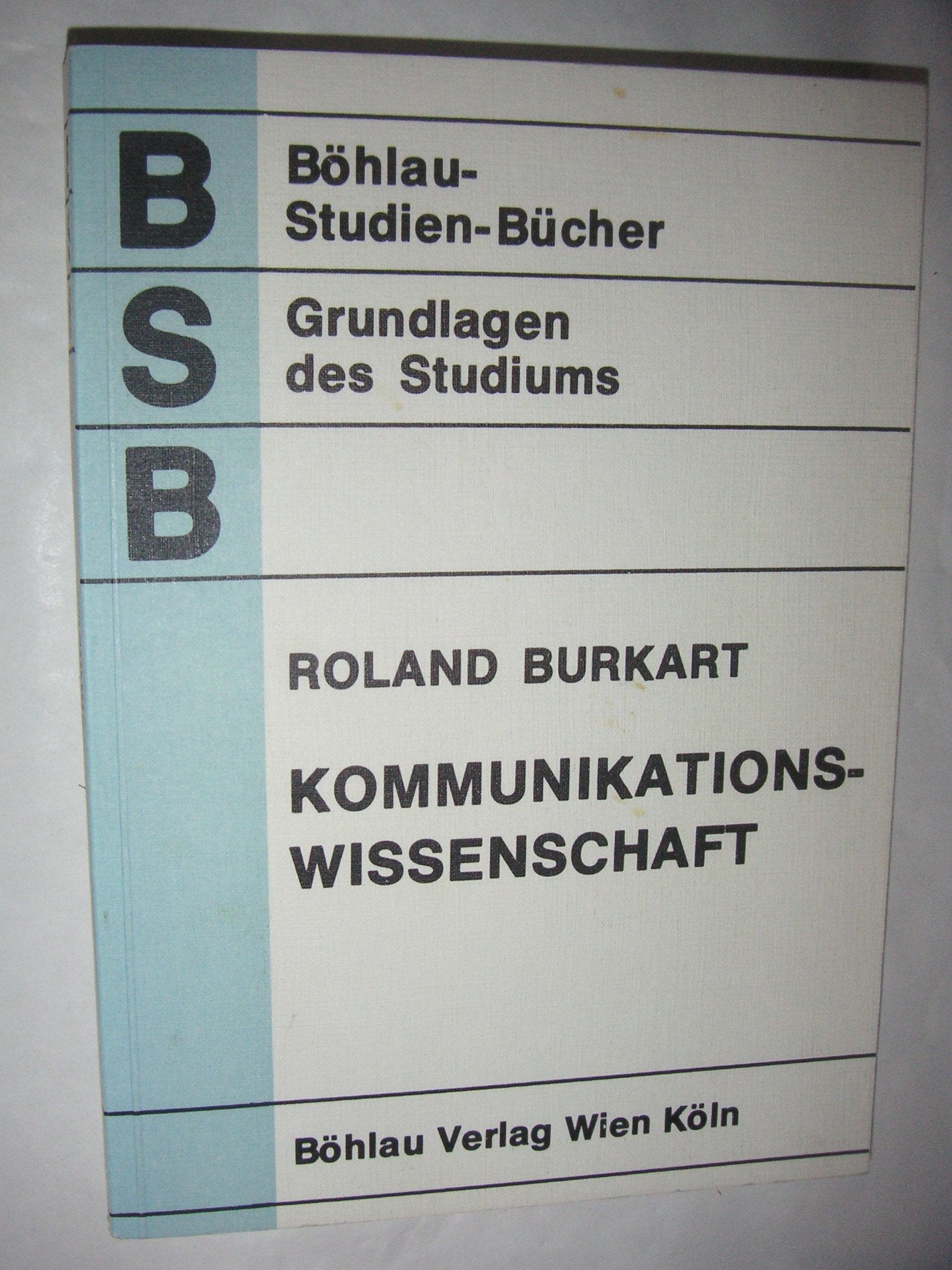 Kommunikationswissenschaft. Grundlagen und Problemfelder: Umrisse einer interdisziplinären Sozialwissenschaft Business, Finance & Career