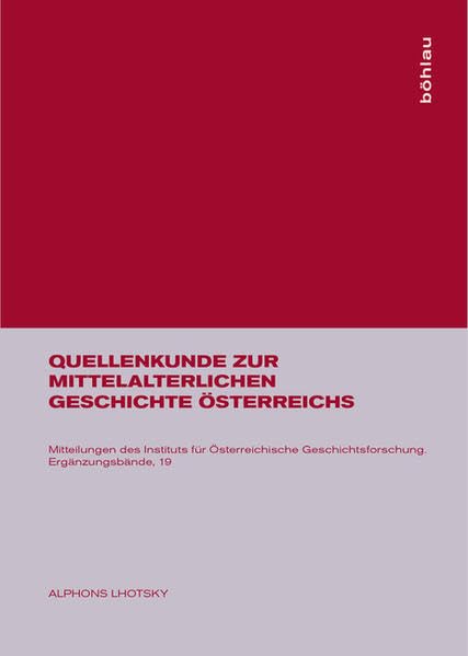 Quellenkunde zur mittelalterlichen Geschichte Österreichs (Mitteilungen des Instituts für Österreichische Geschichtsforschung: Ergänzungsbände, Band 19) Books