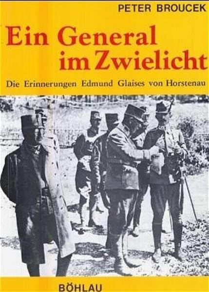 Ein General im Zwielicht, in 3 Bdn., Bd.1, K. u. k. Generalstabsoffizier und Historiker (Veröffentlichungen der Kommission für Neuere Geschichte Österreichs) Memories