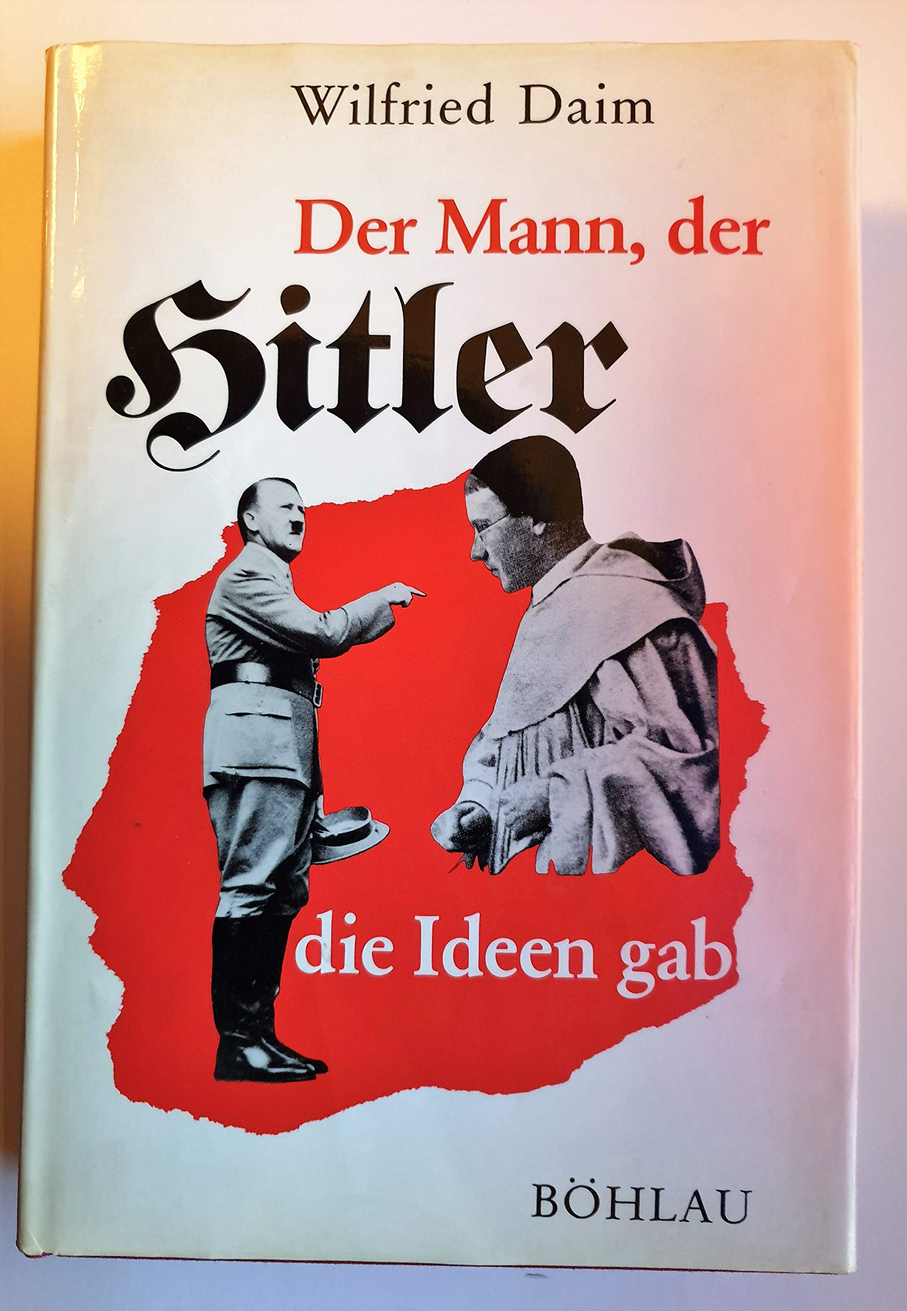Der Mann, der Hitler die Ideen gab: Die sektiererischen Grundlagen des Nationalsozialismus (Böhlaus Zeitgeschichtliche Bibliothek) Books