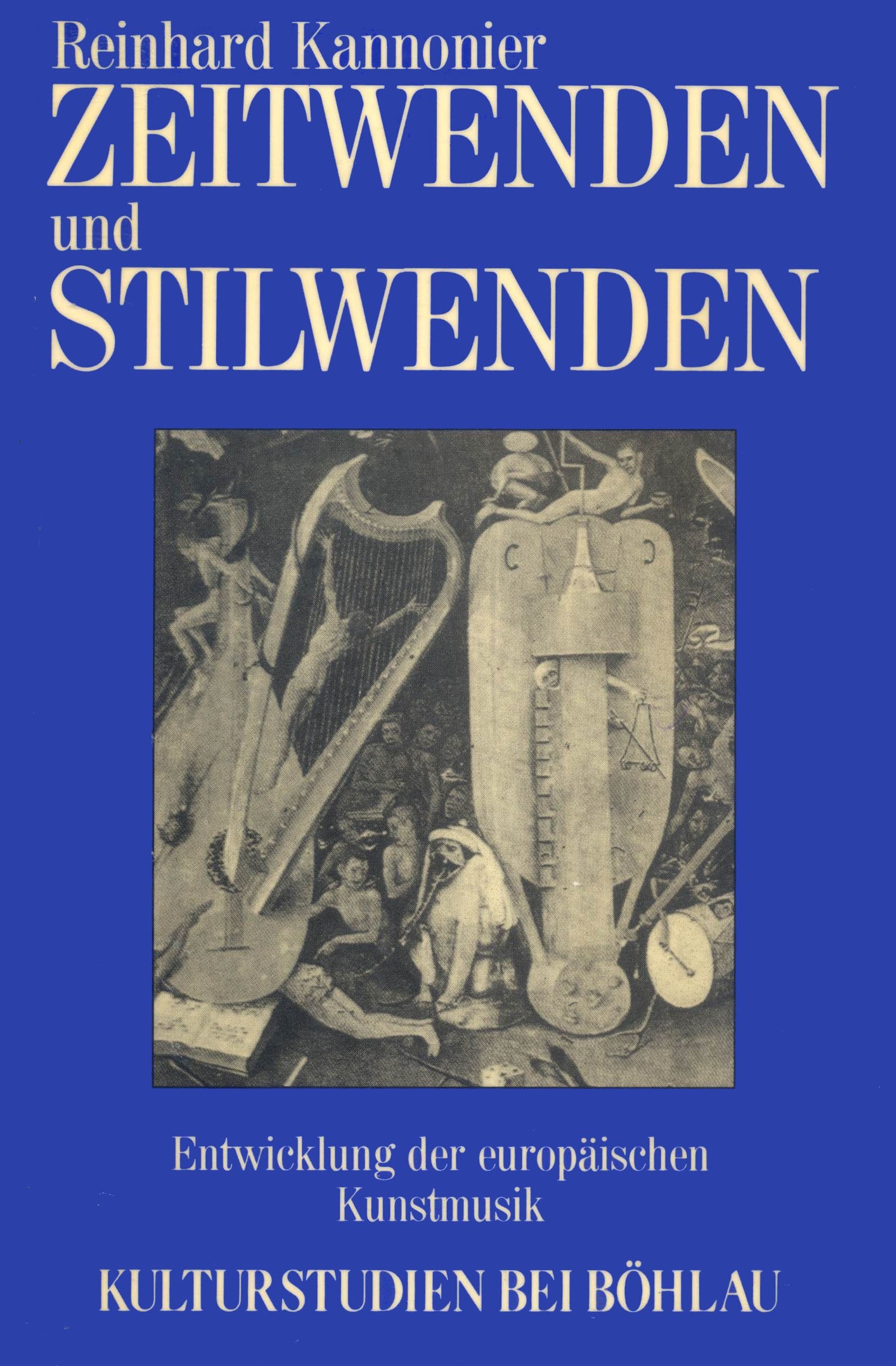 Zeitwenden und Stilwenden: Sozial- und geistesgeschichtliche Anmerkungen zur Entwicklung der europäischen Kunstmusik (Kulturstudien: Bibliothek der ... für Historische Anthropologie in Wien) Books