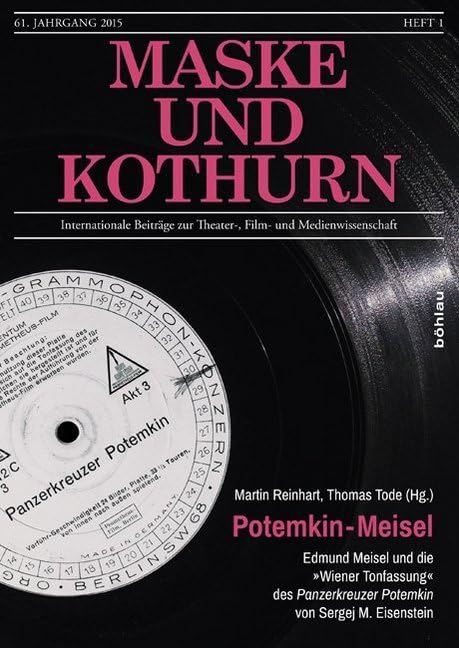 Potemkin - Meisel: Edmund Meisel und die "Wiener Tonfassung" des Panzerkreuzer Potemkin von Sergej M. Eisenstein (Maske und Kothurn: Internationale Beiträge zur Theater-, Film und Medienwissenschaft) Film, Art & Culture