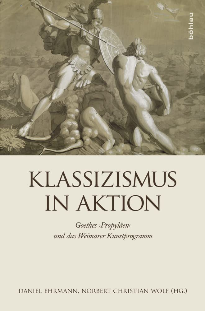 Klassizismus in Aktion (Literaturgeschichte in Studien und Quellen): Goethes "Propyläen" und das Kunstprogramm der Weimarer Klassik Historical Fiction