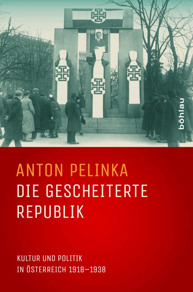 Die gescheiterte Republik: Kultur und Politik in Österreich 1918–1938 Politics & History