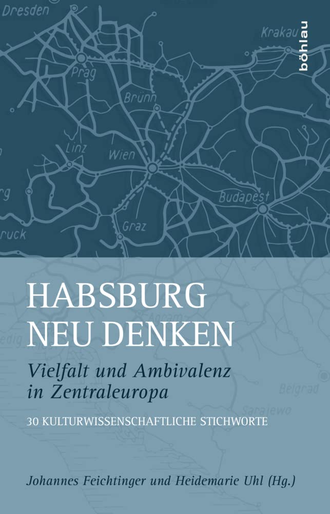 Habsburg neu denken Politics & History