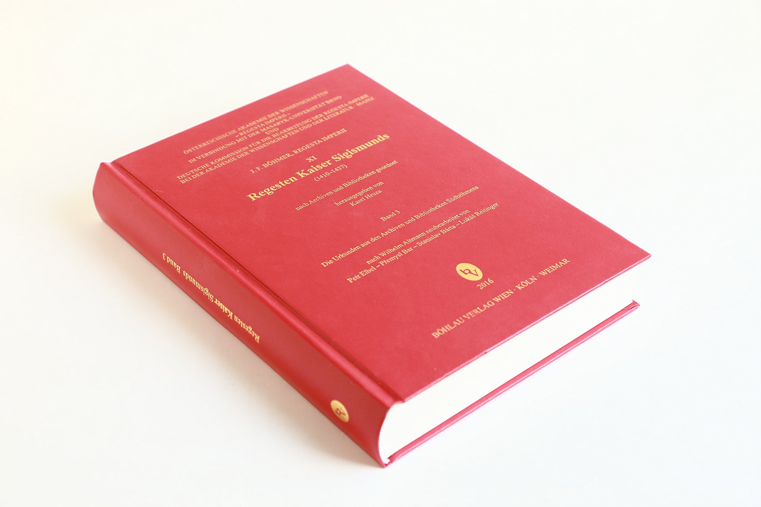 Regesten Kaiser Sigismunds (1410-1437): Die Urkunden aus den Archiven und Bibliotheken Südböhmens (Regesta Imperii) Politics & History