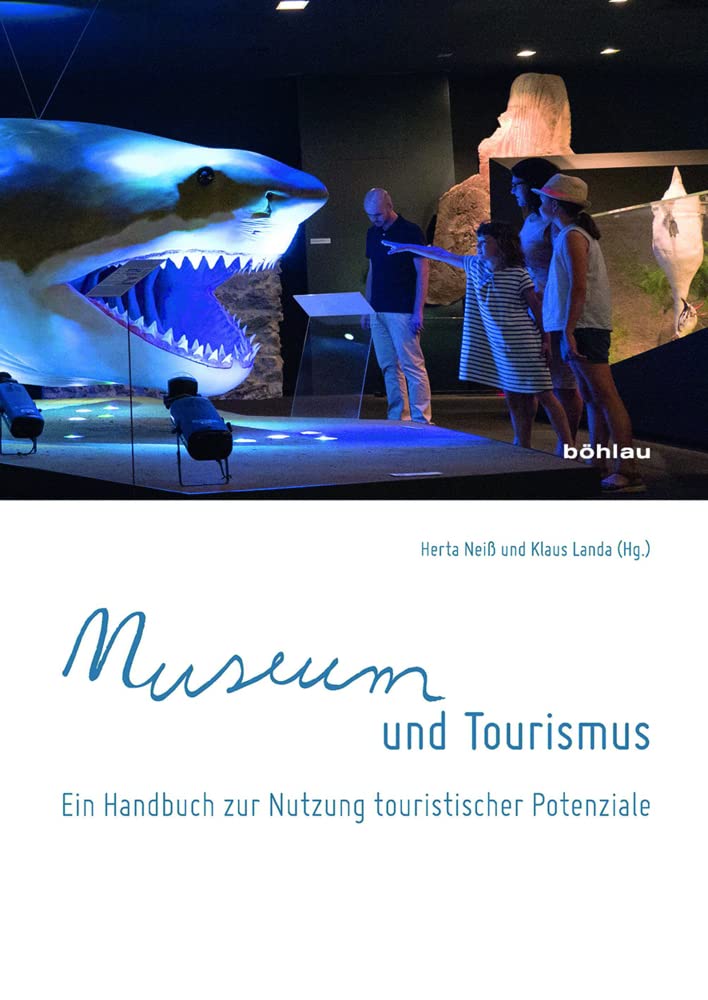 Museum und Tourismus: Ein Handbuch zur Nutzung touristischer Konzepte: Ein Handbuch zur Nutzung touristischer Potenziale Social Sciences