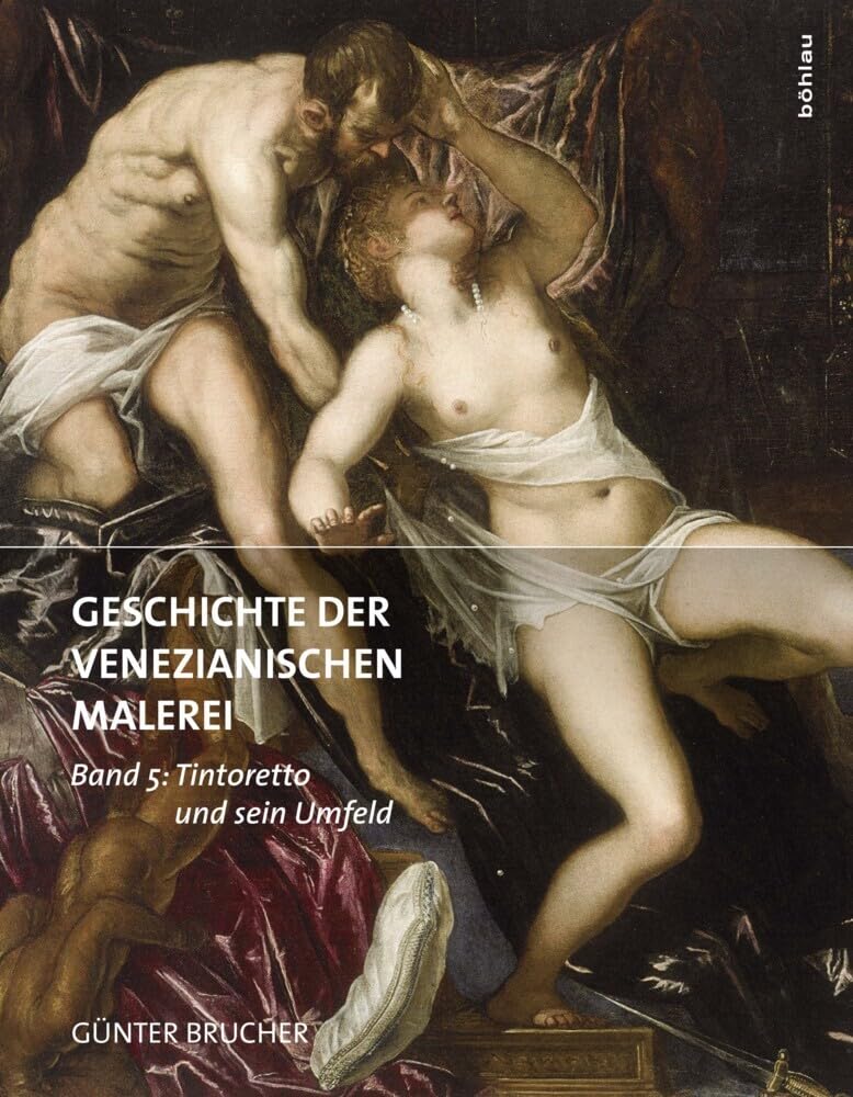 Geschichte der venezianischen Malerei: Band 5: Tintoretto und sein Umfeld Film, Art & Culture