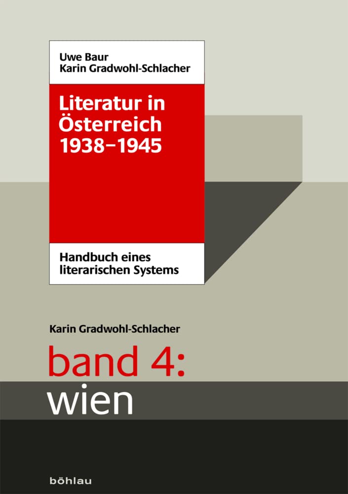 Literatur in Österreich 1938-1945: Handbuch eines literarischen Systems. Band 4: Wien German history