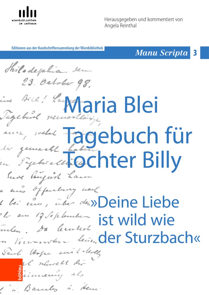 Maria Blei: Tagebuch für Tochter Billy: Deine Liebe ist wild wie der Sturzbach (Manu scripta: Text-Archiv der österreichischen Kulturgeschichte, Band 3) Contemporary literature Books