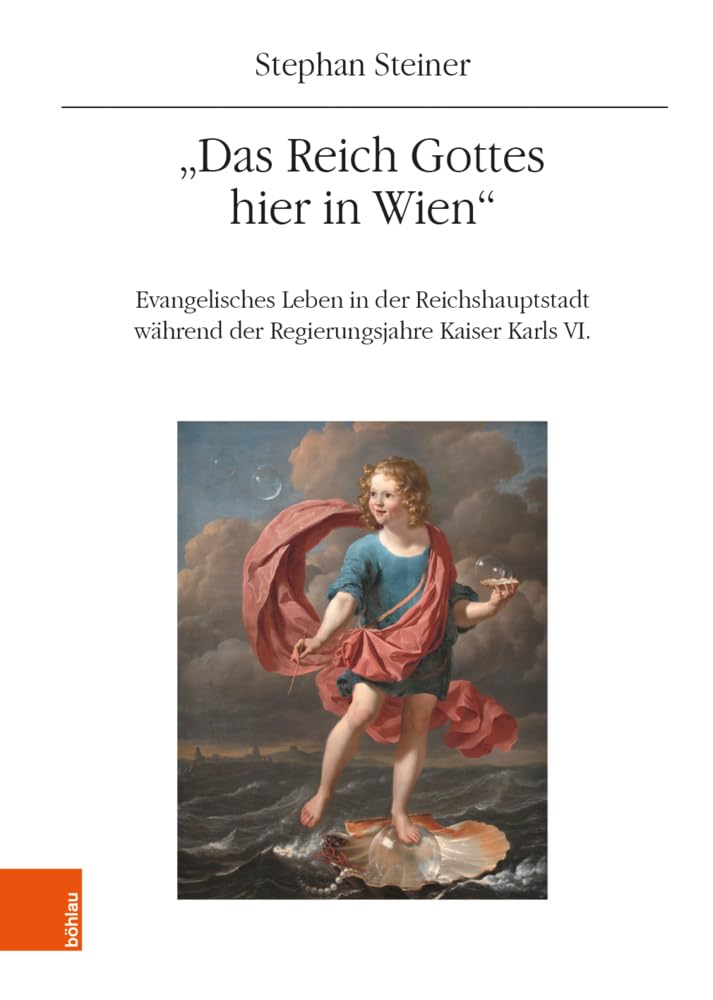"Das Reich Gottes hier in Wien": Evangelisches Leben in der Reichshauptstadt während der Regierungsjahre Kaiser Karls VI (Mitteilungen des Instituts ... Geschichtsforschung: Ergänzungsbände) Philosophy