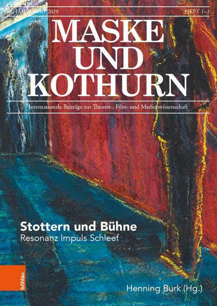 Maske und Kothurn 2020 Jg. 66, Heft 1-2: Internationale Beiträge zur Theater-, Film und Medienwissenschaft. Stottern und Bühne. Resonanz Enthemmung Schleef Books